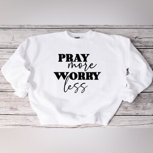 Pray More, Worry Less Crewneck - White